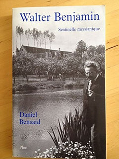 Walter Benjamin sentinelle messianique: À la gauche du possible