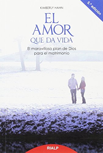 El amor que da vida: El maravilloso plan de Dios para el matrimonio (Religión. Fuera de Colección)