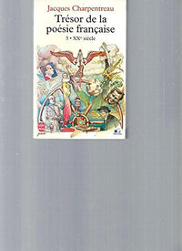 Tresor De La Poesie Francaise. Tome 3, Xxeme Siecle