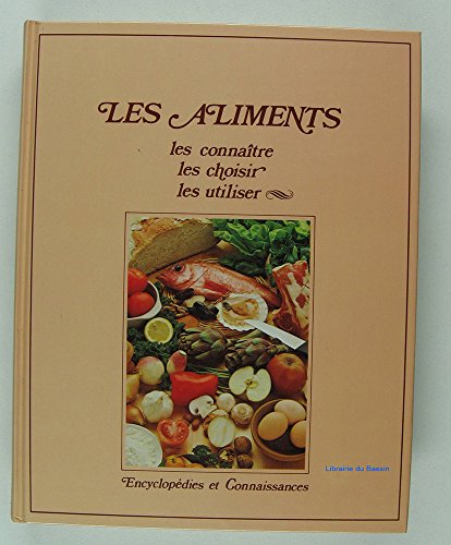 LES ALIMENTS - LES CONNAITRE, LES CHOISIR, LES UTILISER