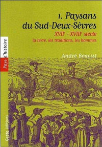 Paysans du Sud-Deux-Sèvres - la terre, les traditions, les hommes