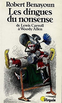 Les Dingues du nonsense de Lewis Carroll à Woody Allen