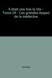 Il était une fois la Vie - Les grandes étapes de la médecine