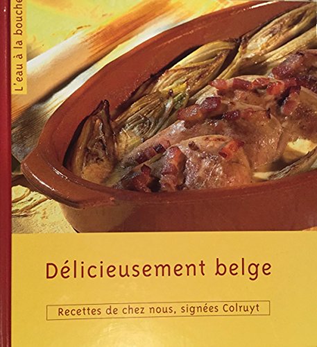 Delicieusement belge: recettes de chez nous