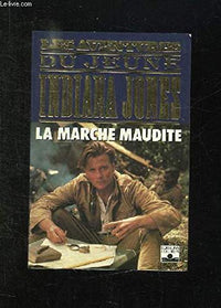 La marche maudite Les aventures du jeune Indiana Jones
