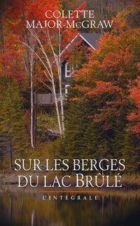 Sur les berges du lac Brûlé - L' intégrale