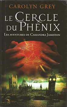 Le Cercle du Phenix : Les Aventures de Cassandra Jamiston