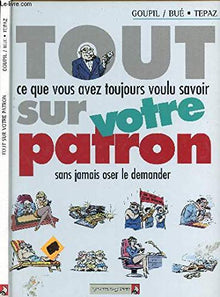 Tout ce que vous avez toujours voulu savoir sur votre patron sans jamais oser le demander