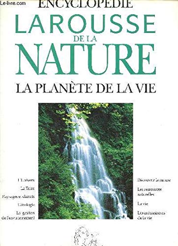 Encyclopédie Larousse de la nature: La planète de la vie