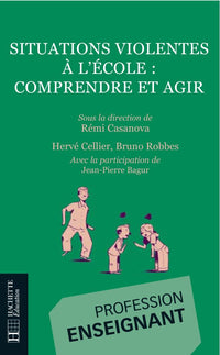 Situations violentes à l'école - Comprendre et agir