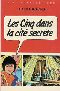 Les cinq dans la cité secrète : Série : Le club des cinq : Collection : Bibliothèque rose cartonnée & illustrée