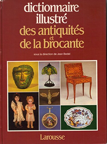 Dictionnaire illustre des antiquites et de la brocante