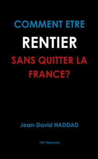 Comment être rentier sans quitter la France?
