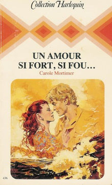 Un amour si fort, si fou...