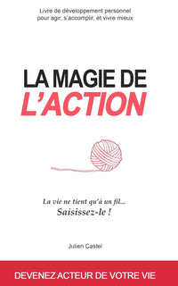 La Magie de l'Action: Livre de développement personnel pour agir, s'accomplir, et vivre mieux