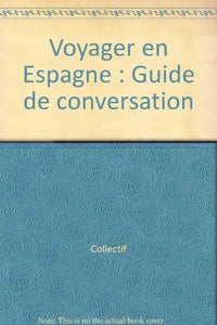 Voyager en Espagne: Guide de conversation