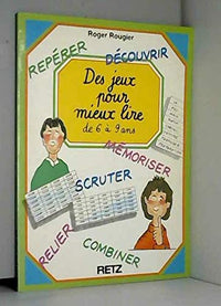 Des jeux pour mieux lire: De 6 à 9 ans