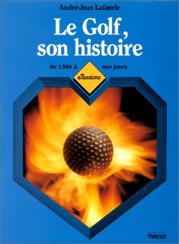Le Golf : son histoire de 1304 à nos jours