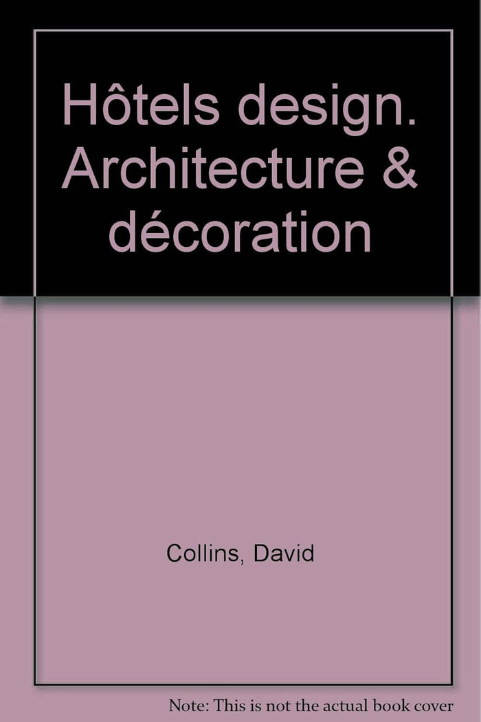 Hotels Design. Architecture & Decoration