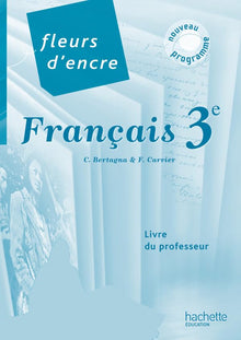 Fleurs d'encre français 3e - Livre du professeur - Edition 2012