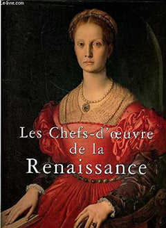 Les chefs-d'oeuvre de la Renaissance (L'art en son temps)