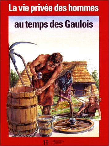 La Vie privée des hommes Tome 17: Au temps des Gaulois