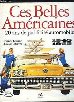 Ces belles américaines : 20 ans de publicité automobile, 1945-1965