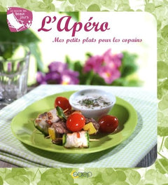 L'apéro: Mes petits plats pour les copains