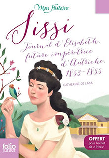 Édition spéciale - Sissi: Journal d'Élisabeth, future impératrice d'Autriche, 1853-1855 - Ne peut être vendu séparément - Offert uniquement pour ... (voir conditions sur la page de l'opération)
