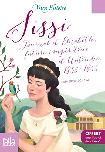 Édition spéciale - Sissi: Journal d'Élisabeth, future impératrice d'Autriche, 1853-1855 - Ne peut être vendu séparément - Offert uniquement pour ... (voir conditions sur la page de l'opération)