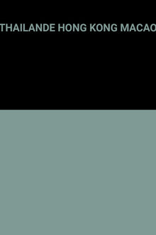 Thaïlande, Hong Kong, Macao
