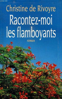 Racontez moi les flamboyants.