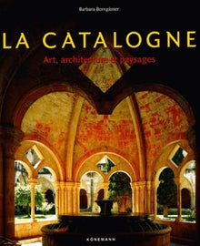 La Catalogne. Art, Architecture Et Paysages