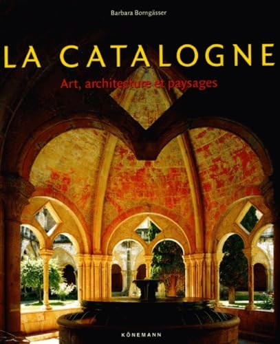 La Catalogne. Art, Architecture Et Paysages