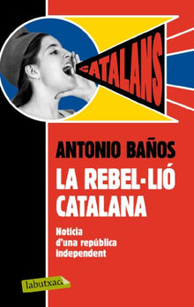 La Rebel·lió Catalana: Notícia d'una república independent (LABUTXACA)