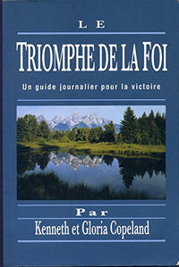 Le triomphe de la foi : un guide journalier pour la victoire