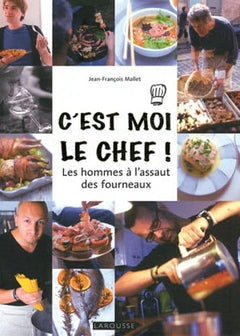 C'est moi le chef !: Les hommes à l'assaut des fourneaux