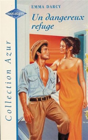 Un dangereux refuge : Collection : Harlequin collection azur n° 1939