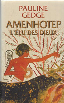 Amenhotep: L'Elu des dieux
