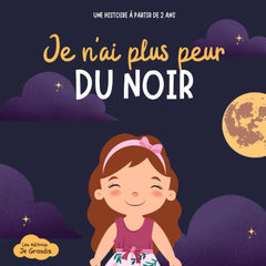 Je n'ai plus peur du noir: À partir de 2 ans - Une histoire drôle et bienveillante pour aider l'enfant à surmonter et vaincre ses peurs et ses craintes et avoir confiance en lui -