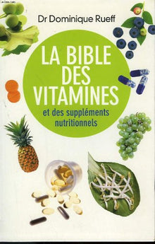La Bible des vitamines et des compléments nutritionnels