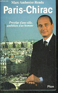 Paris-Chirac: Prestige d'une ville, ambition d'un homme