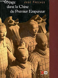 Voyage dans la Chine du Premier Empereur