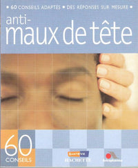60 conseils adatpés - des réponses sur mesure - anti maux de tête