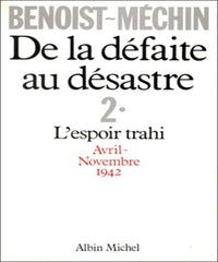 De la défaite au désastre - 2. L'espoir trahi Avril-Novembre 1942