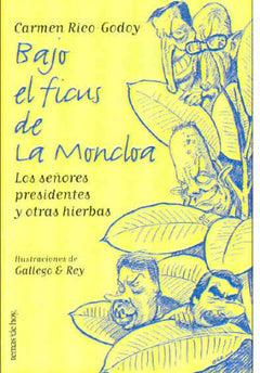 Bajo el ficus de la moncloa (los señores presidentes y otras hierbas)