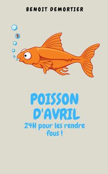 Poisson d'avril: 24H pour les rendre fous !