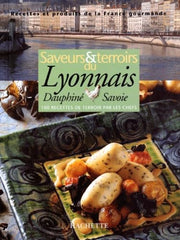 Saveurs et terroirs du Lyonnais - Dauphiné et Savoie