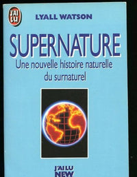 Supernature : une nouvelle histoire naturelle de surnaturel