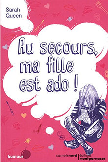 AU SECOURS, MA FILLE EST ADO !